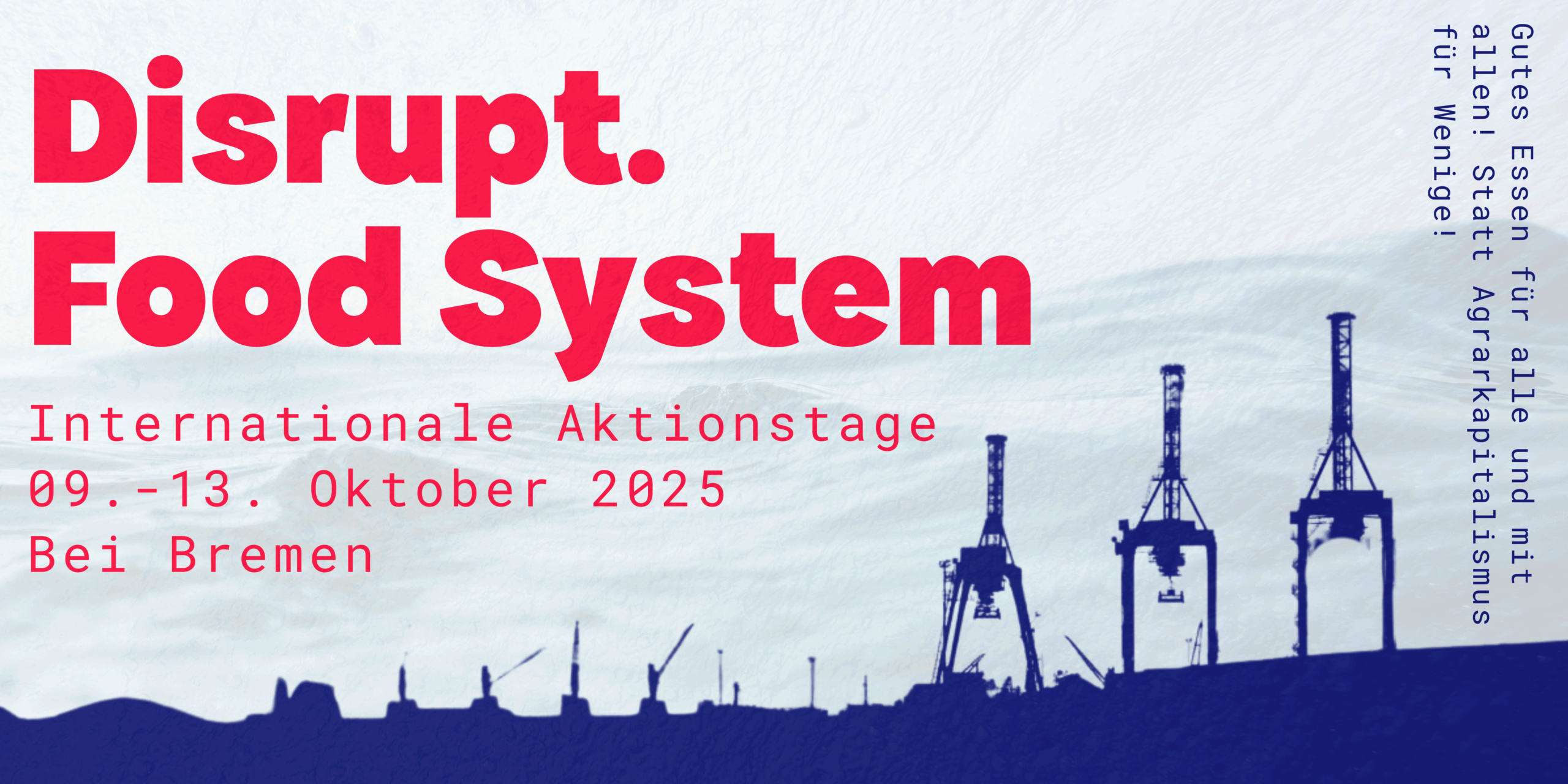 Disrupt.food.system - Internationale Aktionstage 09.-13.Oktober 2025 Bei Bremen Gutes Essen für alle und mit allen! Statt Agrarkapitalismus für Wenige!